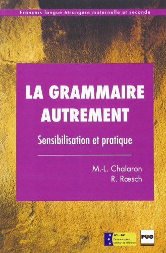 La grammaire autrement. Sensibilisation et pratique. Per le Scuole superiori di M.-L. Chalaron, R. Roesch edito da Pug Presses Univer de Grenoble