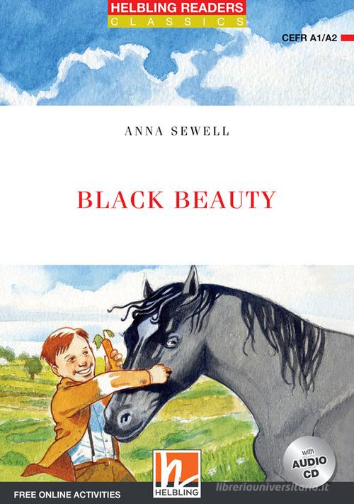 Black beauty. Helbling readers red series. Level A1-A2. Con e-book. Con espansione online. Con CD-Audio di Anna Sewell edito da Helbling