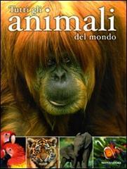 Tutti gli animali del mondo edito da Mondadori