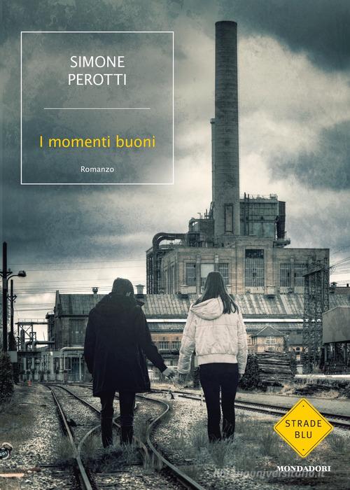 I momenti buoni di Simone Perotti edito da Mondadori