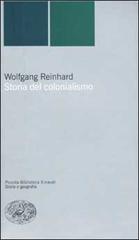 Storia del colonialismo di Wolfgang Reinhard edito da Einaudi