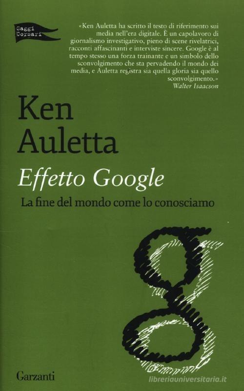 Effetto Google. La fine del mondo come lo conosciamo di Ken Auletta edito da Garzanti