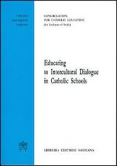Educating to intercultural dialogue in catholic schools edito da Libreria Editrice Vaticana