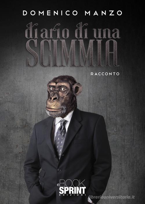 Diario di una scimmia di Domenico Manzo edito da Booksprint
