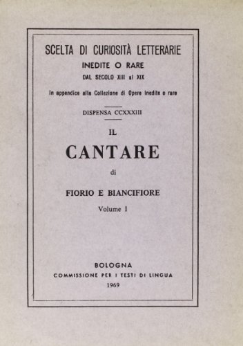 Il cantare di Fiorio e Biancifiore (rist. anast.) vol.1 edito da Forni