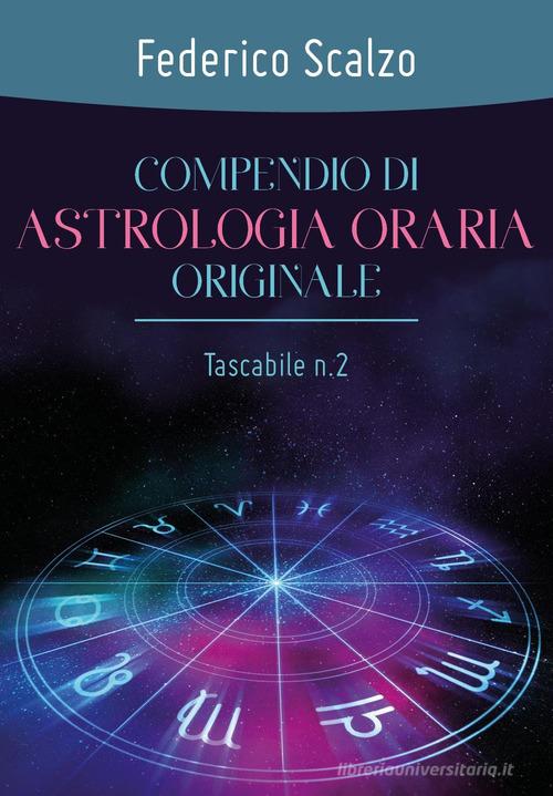 Compendio di astrologia oraria originale vol.2 di Federico Scalzo edito da Youcanprint
