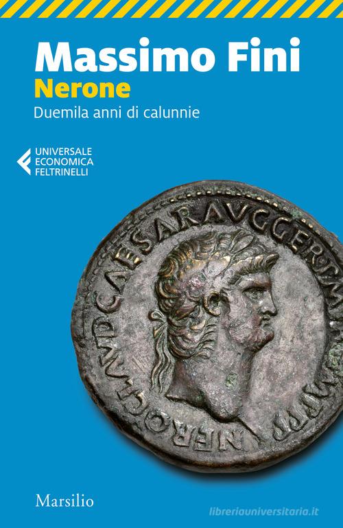 Nerone. Duemila anni di calunnie di Massimo Fini edito da Marsilio