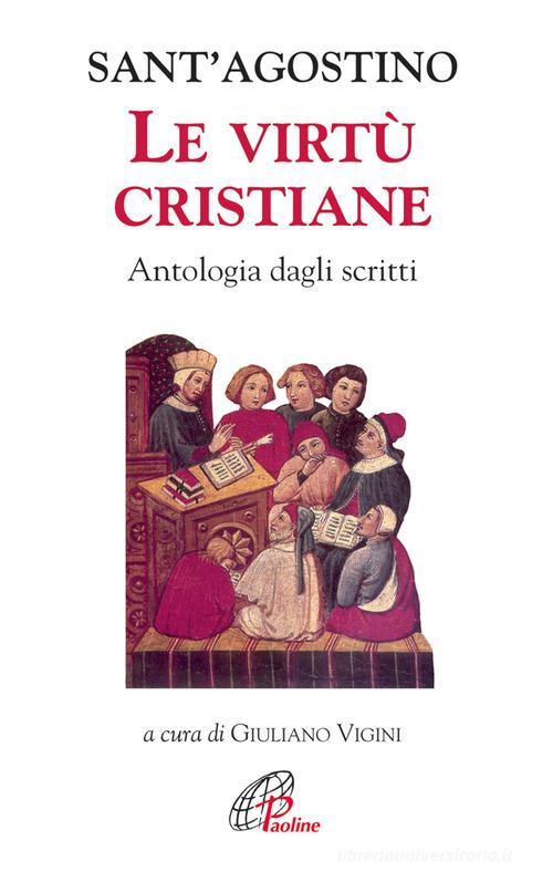 Le virtù cristiane. Antologia di scritti di Agostino (sant') edito da Paoline Editoriale Libri