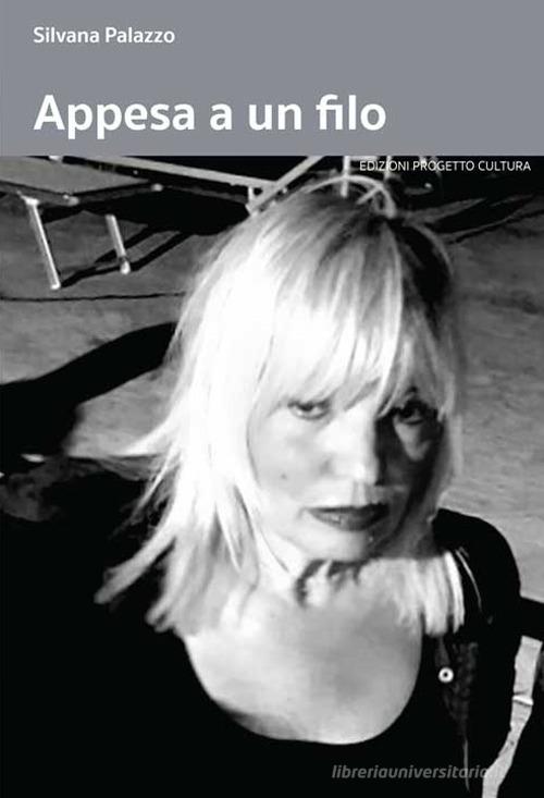 Appesa a un filo di Silvana Palazzo edito da Progetto Cultura