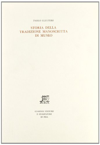 Storia della tradizione manoscritta di Museo di Paolo Eleuteri edito da Giardini