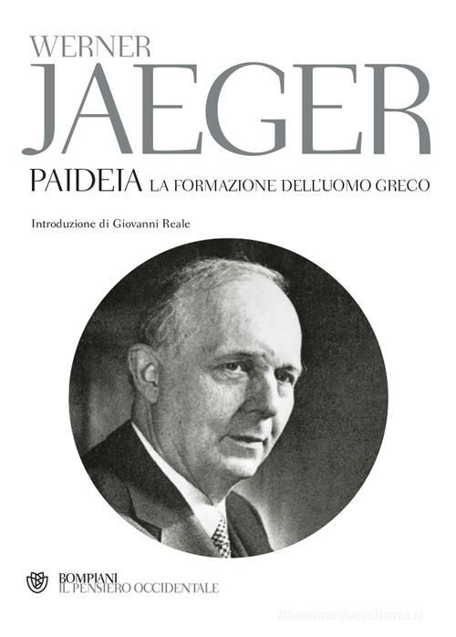Paideia. La formazione dell'uomo greco di Werner Jaeger edito da Bompiani