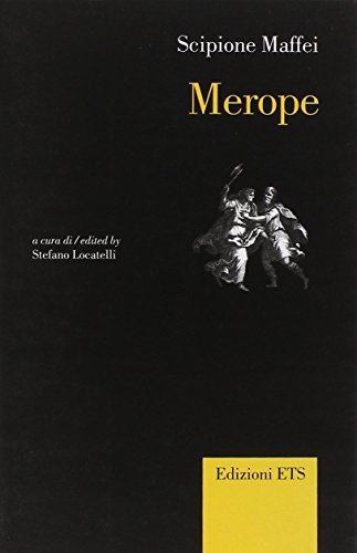 Merope. Ediz. italiana e inglese di Scipione Maffei edito da Edizioni ETS