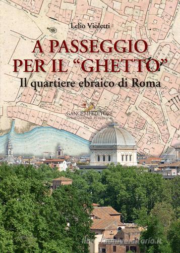 A passeggio per il ghetto di Lelio Violetti edito da Gangemi Editore