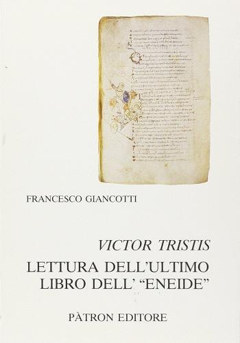 Victor tristis. Lettura dell'ultimo libro dell'Eneide di Francesco Giancotti edito da Pàtron