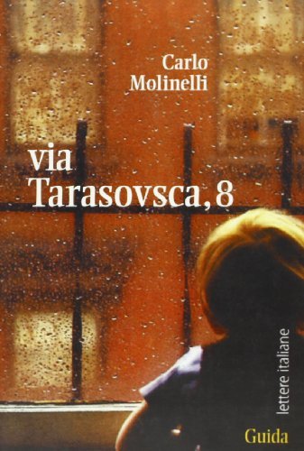 Via Tarasovsca, 8 di Carlo Molinelli edito da Guida