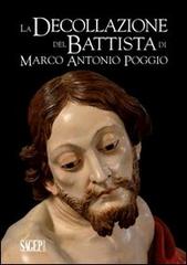 La decollazione del Battista di Marco Antonio Poggio. Storia e restauro edito da SAGEP