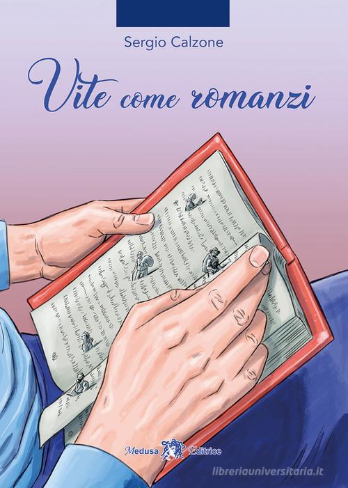 Vite come romanzi di Sergio Calzone edito da Medusa Editrice