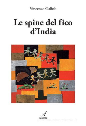 Le spine del fico d'India di Vincenzo Galizia edito da Edizioni Artestampa