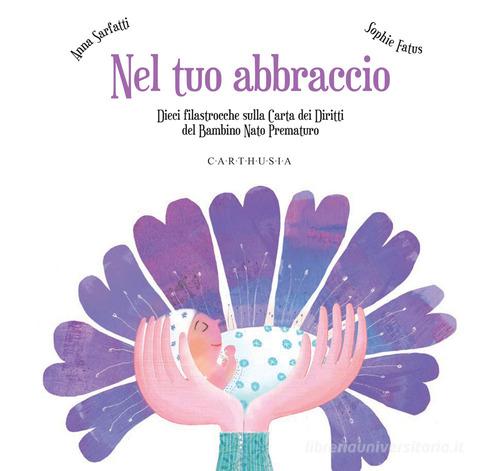 Nel tuo abbraccio. Ediz. a colori di Anna Sarfatti edito da Carthusia