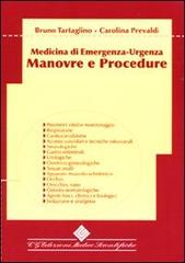Manovre e procedure. Medicina di emergenza-urgenza di Bruno Tartaglino, Carolina Prevaldi edito da Edizioni Medico-Scientifiche