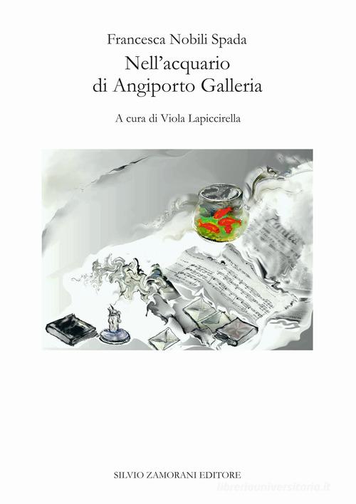 Nell'acquario di Angiporto Galleria di Francesca Nobili Spada edito da Zamorani