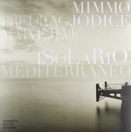 Isolario mediterraneo di Mimmo Jodice, Predrag Matvejevic edito da 24 Ore Cultura