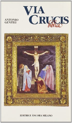 Via crucis biblica di Antonio Gentili edito da Ancora