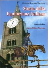 Storia dell'equitazione italiana vol.1 di Giuseppe Veneziani Santonio edito da Edizioni dell'Orso