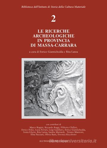Le ricerche archeologiche in provincia di Massa Carrara edito da All'Insegna del Giglio