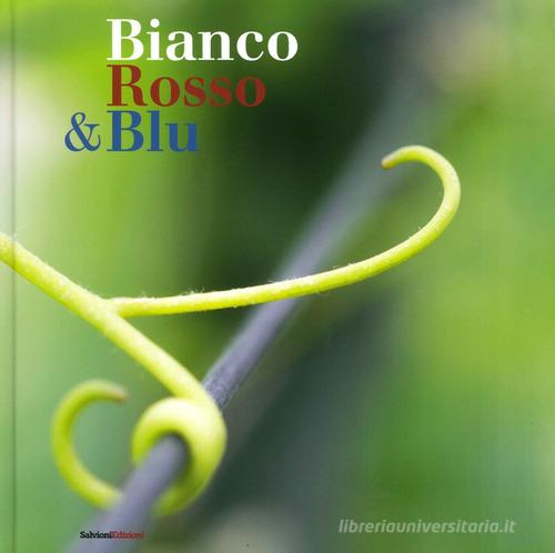 Bianco rosso & blu di Bruno Bergomi edito da Salvioni