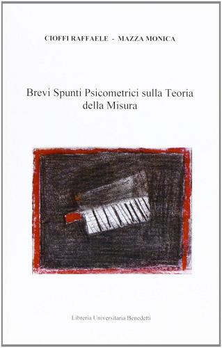 Brevi spunti psicometrici sulla teoria della misura di Raffaele Cioffi, Monica Mazza edito da Libreria Univ. Benedetti