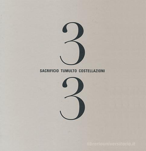 Tre terzi. Sacrificio tumulto costellazioni. Catalogo della mostra (Roma, 12 dicembre 2012- 17 febbraio 2013) di Antonio Biasiucci edito da Peliti Associati