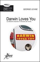 Darwin loves you. La selezione naturale e il reincanto del mondo di George Levine edito da Aboca Edizioni