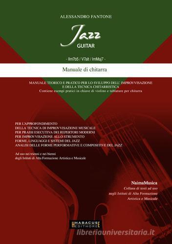 Jazz guitar. Il IIm7b5/V7alt/ImMaj7. Manuale di chitarra di Alessandro Fantone edito da Visto si Stampi