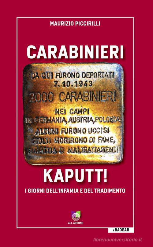 Carabinieri kaputt! I giorni dell'infamia e del tradimento di Maurizio Piccirilli edito da All Around