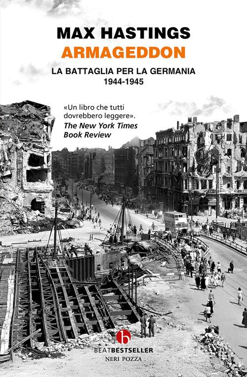 Armageddon. La battaglia per la Germania (1944-1945) di Max Hastings edito da BEAT