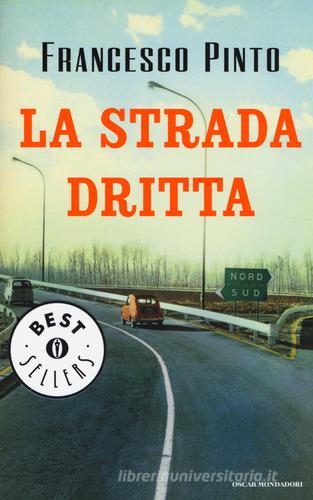 La strada dritta di Francesco Pinto edito da Mondadori