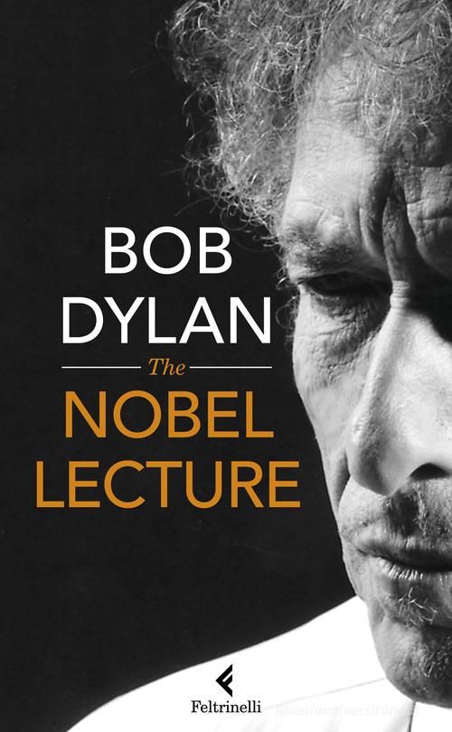 The Nobel lectures di Bob Dylan edito da Feltrinelli