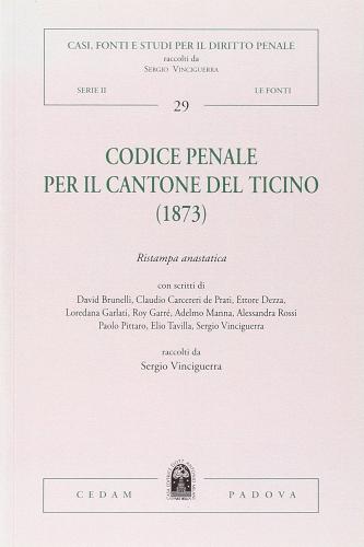 Codice penale del Cantone del Ticino (rist. anast. 1873) edito da CEDAM