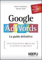 Google AdWords. La guida definitiva di Perry Marshall, Bryan Todd edito da Hoepli