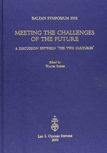 Meeting the challenges of the future. A discussion between «the two cultures» organized by the International Balzan Foundation (London, 13-14 May 2002) edito da Olschki