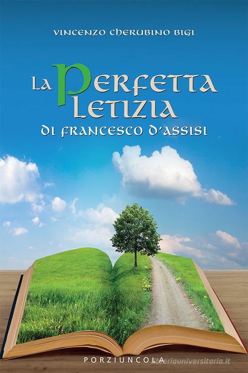 La perfetta letizia di Francesco d'Assisi di Cherubino Bigi edito da Porziuncola