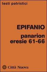 Panarion. Eresie 61-66 di Epifanio di Salamina edito da Città Nuova