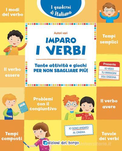 Imparo i verbi. Tante attività e giochi per non sbagliare più! Nuova ediz. edito da Edizioni del Borgo