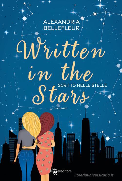 Written in the stars. Scritto nelle stelle di Alexandria Bellefleur edito da Leggereditore
