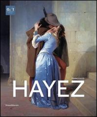 Francesco Hayez. Ediz. illustrata edito da Silvana