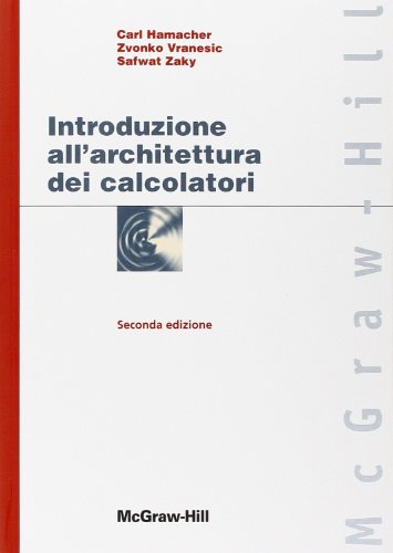Introduzione all'architettura dei calcolatori di V. Carl Hamacher edito da McGraw-Hill Education