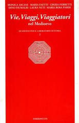 Vie, viaggi e viaggiatori nel Medioevo di Laura Nuti, M. Rosa Pardi edito da Edizioni ETS