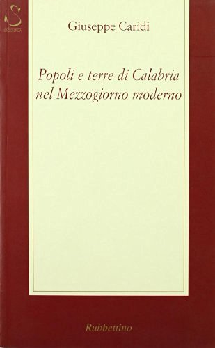 Popoli e terre di Calabria nel Mezzogiorno moderno di Giuseppe Caridi edito da Rubbettino