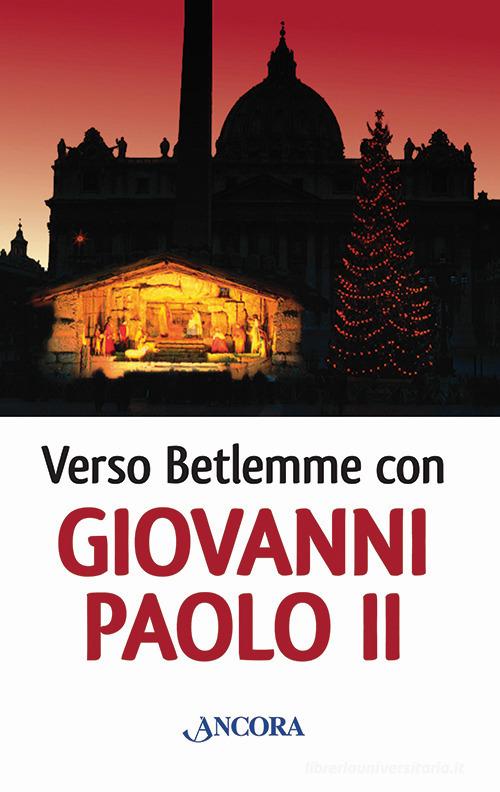 Verso Betlemme con Giovanni Paolo II edito da Ancora